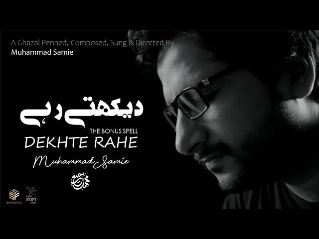 Dekhte Rahe | Muhammad Samie | Official Video