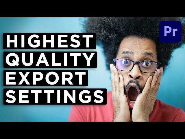 Premiere Pro 2021 Export Settings - Secret to Amazing Quality