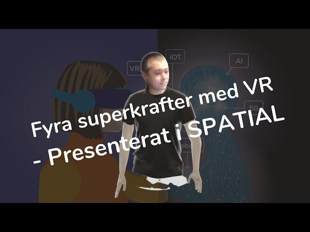 Presentation i VR: VR i verksamheten - Fyra superkrafter för att tillämpa VR i praktiken