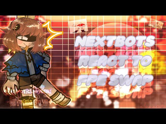 Nextbots React To Fpe Swap//Credits in Description//Requested!//Enjoy :3