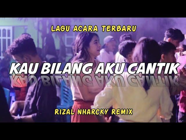 LAGU ACARA TERBARU  KAU BILANG AKU CANTIK || RIZAL NHARCKY 2024