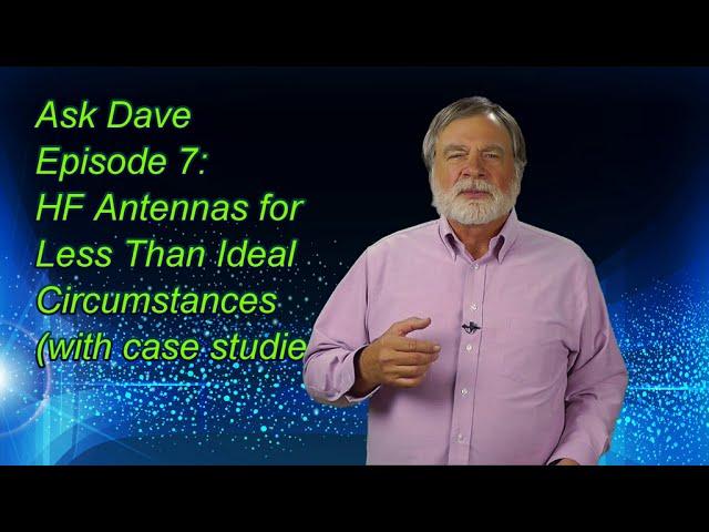 Antennas for Difficult Situations: Ask Dave Episode 7