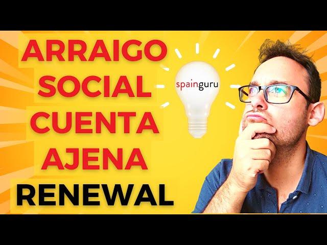 Arraigo social (cuenta ajena) renewal Spanish residency permit