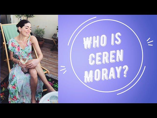 Who is Ceren Moray?