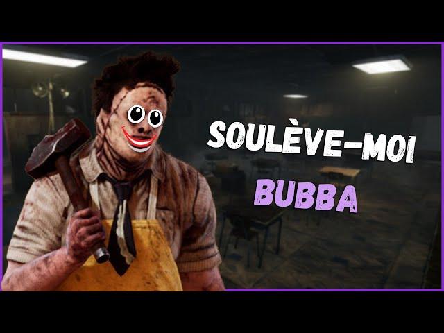 SOULÈVE MOI BUBBA l DEAD BY DAYLIGHT