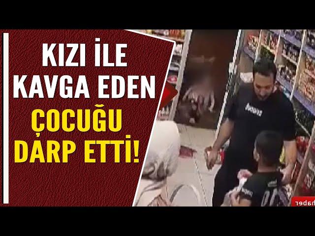 KIZI İLE KAVGA EDEN ÇOCUĞU DARP ETTİ!