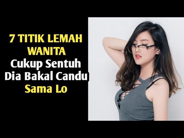 7 TITIK LEMAH Dari Wanita,Cukup Lo Sentuh Di...... Maka Dia Akan Candu Sama Lo