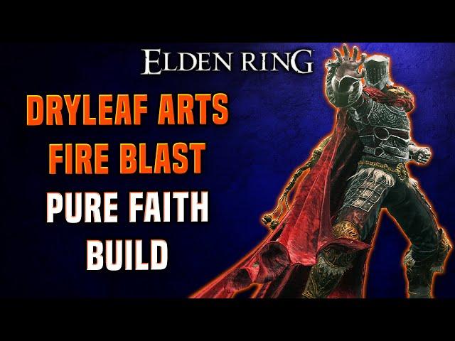 Elden Ring - Dryleaf Arts "Fire Blast" One Shot DLC Build - Pure Faith Build (PvP/PvE)