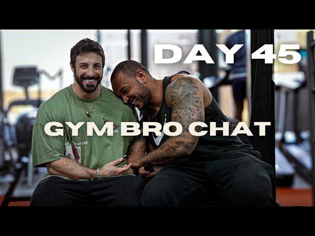 Day 45 - Gym Bro Chat (Confidence, Motivation, Humbleness)