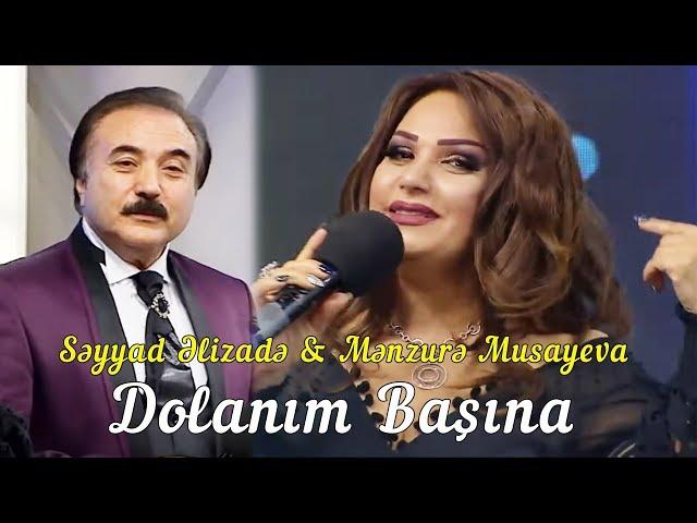 Səyyad Əlizadə & Mənzurə Musayeva - Dolanım Başına (Xəzər TV 5/5)