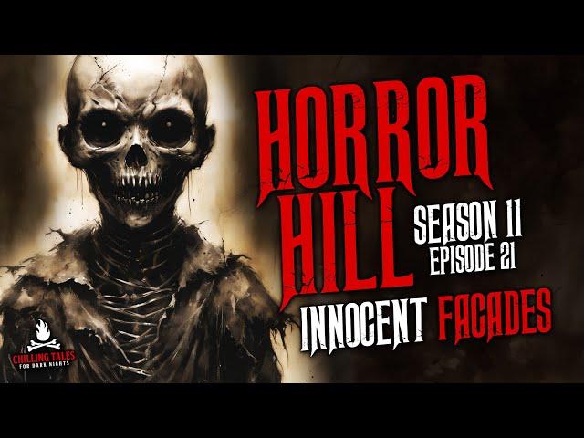 "Innocent Facades" S11E21  Horror Hill (Scary Stories Creepypasta Podcast)