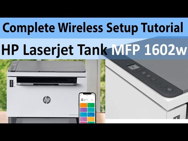 Complete Wireless Setup Guide HP LaserJet Tank MFP 1602w Printer