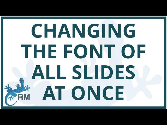 PowerPoint: Changing the font of all slides at once