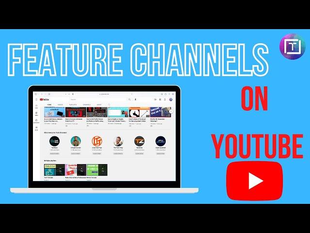 How to FEATURE Other Channels on your YouTube Channel | Techin'it