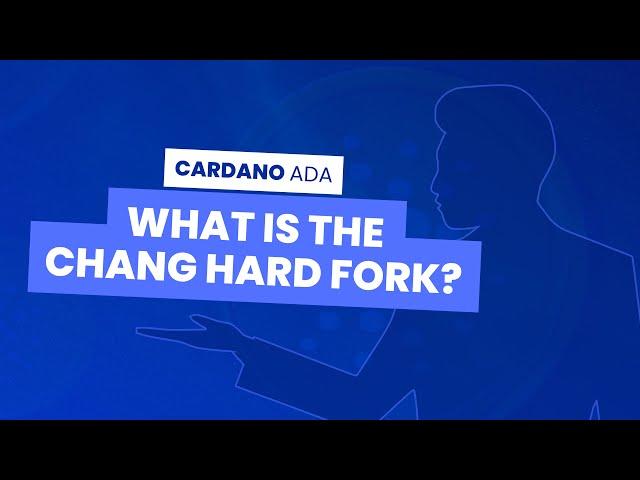 Cardano ADA - What is the Chang Hard Fork