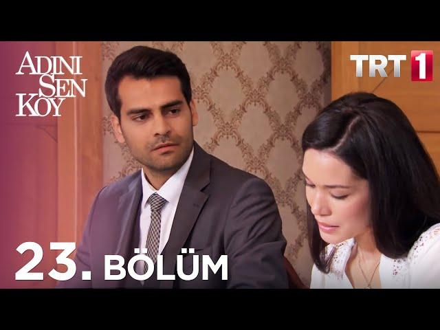 Adını Sen Koy 23. Bölüm