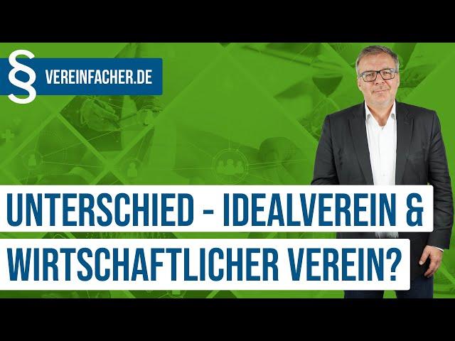 Idealverein und wirtschaftlicher Verein - wo liegen die Unterschiede?