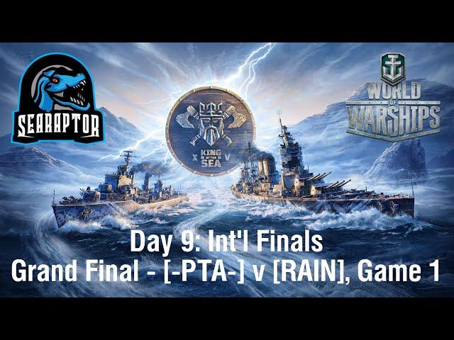 World of Warships - King of the Sea XV - Day 9: Int'l Finals - Grand Final: PTA v RAIN, Game 1