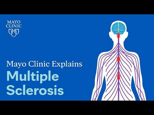 Mayo Clinic Explains Multiple Sclerosis