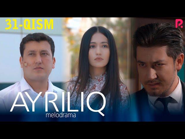 Ayriliq 31-qism (o'zbek serial) | Айрилик 31-кисм (узбек сериал)