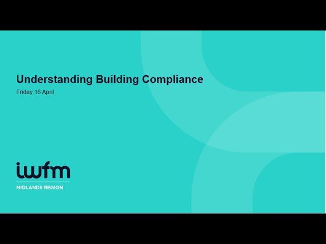 Understanding building compliance - IWFM Midlands Region