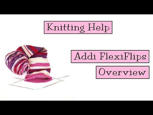 Knitting Help - Addi FlexiFlips Overview