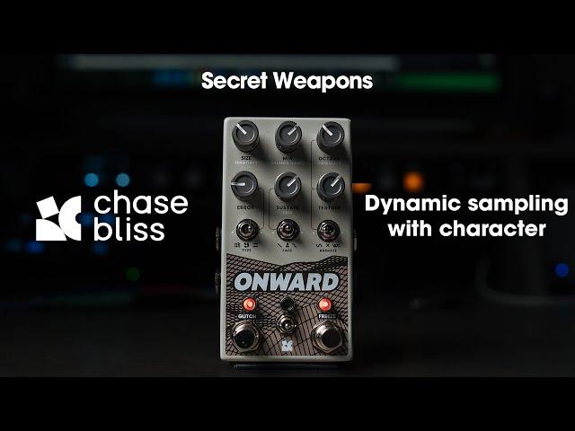 Everything you need to know about ONWARD by Chase Bliss | Secret Weapons