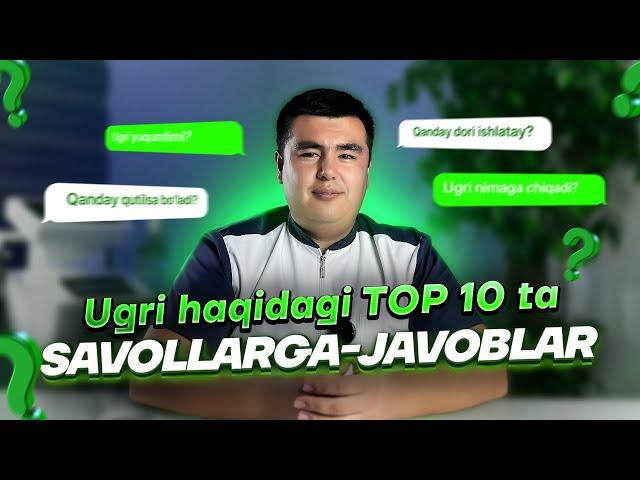 UGRI HAQIDA TOP SAVOLLARGA JAVOBLAR | Ugrini uy sharoitida davolash mumkinmi?