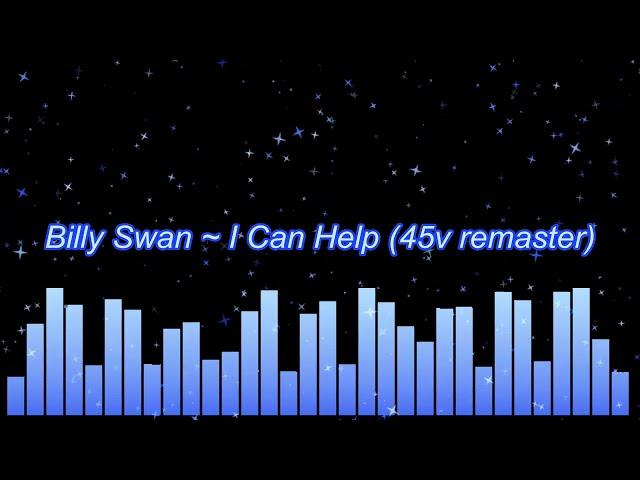 Billy Swan ~ I Can Help (remaster) 45 version