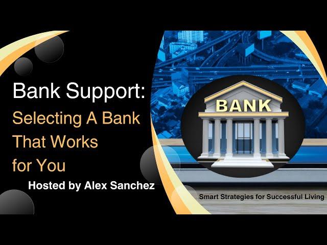 Bank Support: Selecting A Bank That Works for You