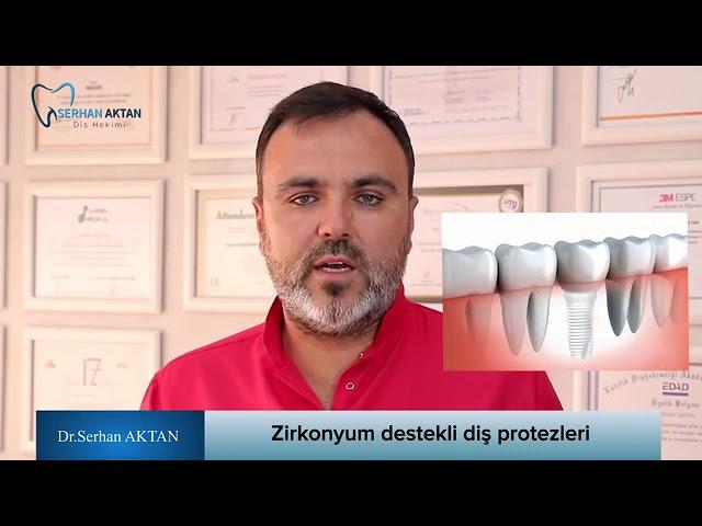 Zirkonyum Destekli Diş Protezleri  - Dr. Serhan Aktan