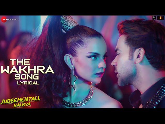 The Wakhra Song -Lyrical | Judgementall Hai Kya |Kangana R & Rajkummar R|Navv Inder,Raja Kumari