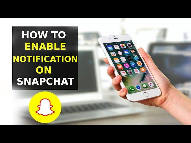 How To Enable Notifications On Snapchat