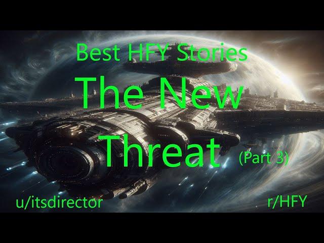 Best HFY Stories: The New Threat (Part 3)