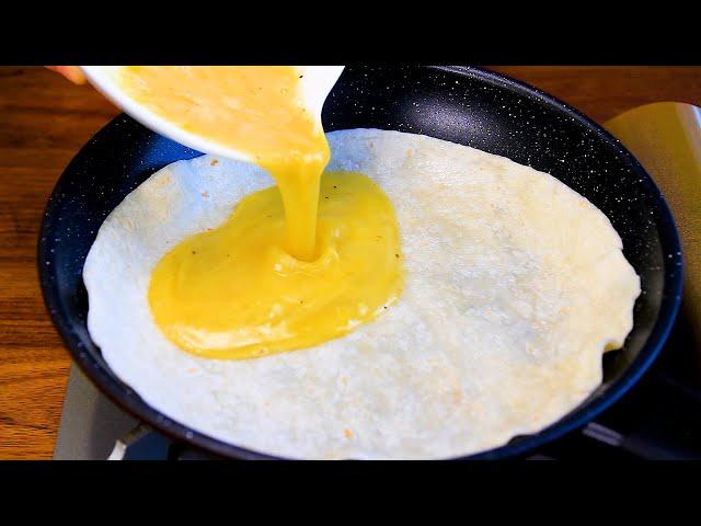 Just pour eggs on the tortilla and the result will be amazing! Simple and delicious