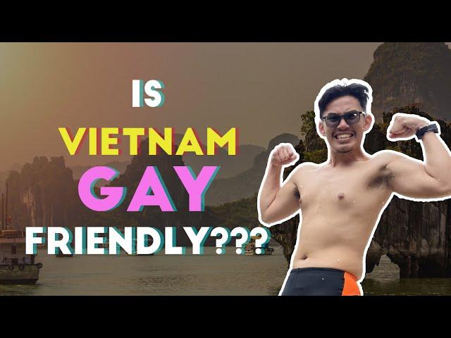 ‍Gay Travel Guide to Vietnam 2023  | Is Vietnam a Gay-Friendly Country???