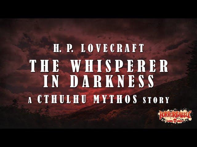 "The Whisperer in Darkness" / Lovecraft's Cthulhu Mythos