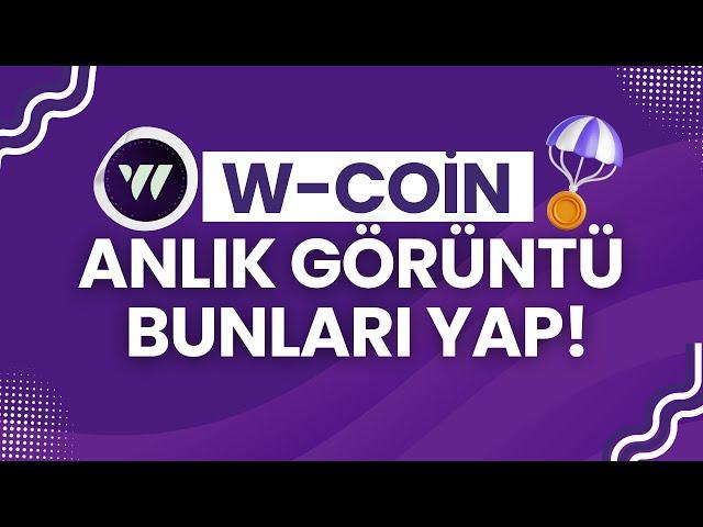 W-COİN AİRDROP REHBERİ: W-Coin Ne Zaman Listelenecek?