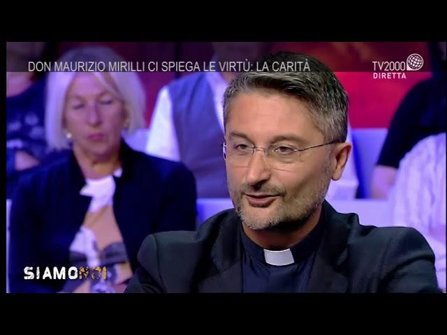 Siamo Noi - Don Maurizio Mirilli ci spiega le virtù: la Carità