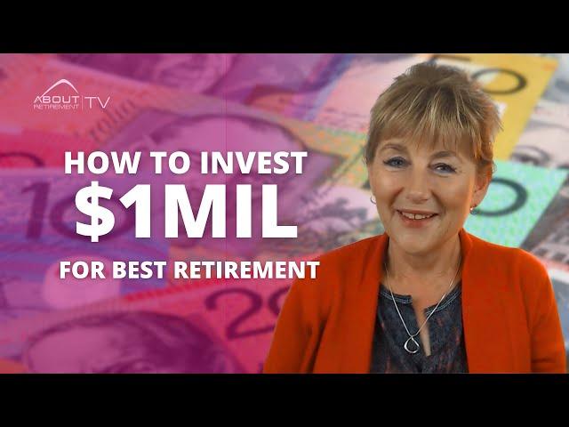 How to invest $1mil for best retirement?