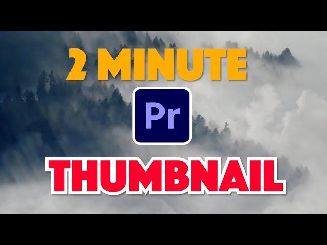 Premiere Pro : How to make a Thumbnail