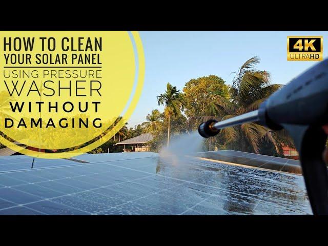 How to Clean Your Solar Panels with a Pressure Washer without damaging them