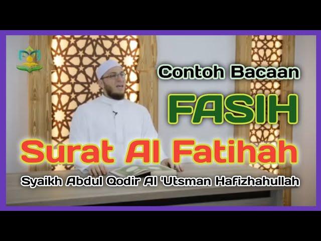 Fasih Membaca Surat Al Fatihah || Syaikh Abdul Qodir Al 'Utsman Hafizhahullah