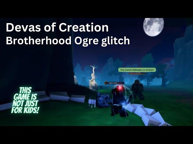 Devas Of Creation - Brotherhood Ogre glitch