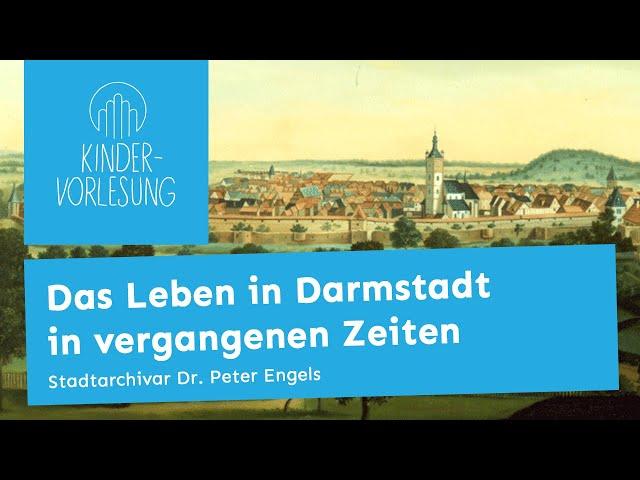 Das Leben in Darmstadt in vergangenen Zeiten | Kindervorlesung vom 25.06.22