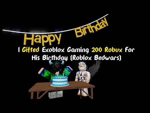 I Gifted Exoblox Gaming 200 Robux For His Birthday (Every Beds He Break Get 100 RB) | ROBLOX Bedwars