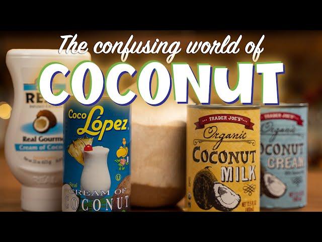 The differences between Coconut Milk, Coconut Cream and Cream of Coconut 