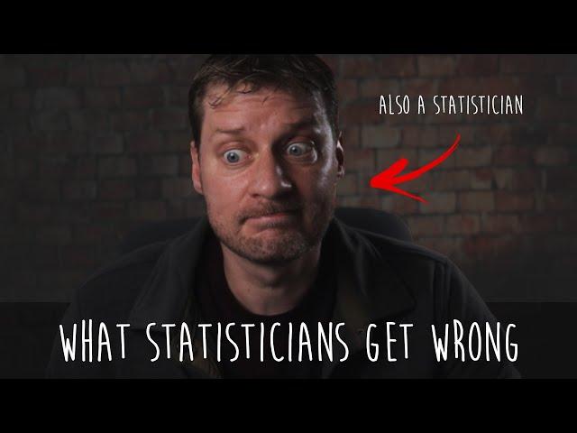 What statisticians get wrong!