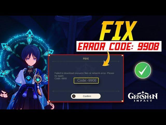 How to Fix Genshin Impact Error Code 9908 on PC | Genshin Impact Failed to Download Resources