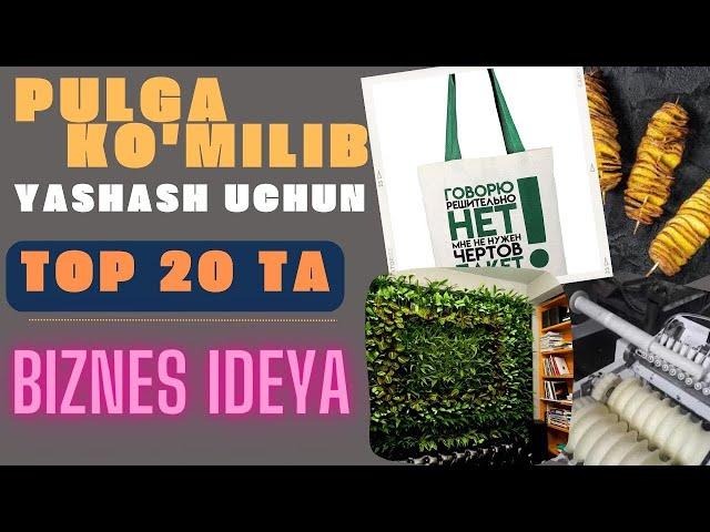 PUL HAQIDA O'YLAMASLIK UCHUN TOP 20 TA BIZNES IDEYALAR | TOP 20 BUSIINESS IDEAS